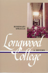 Longwood College: A History by Rosemary Sprague
